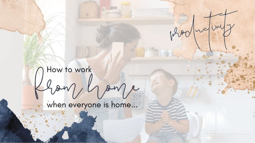 COVID-19: How to Work from Home…When Everyone Is Home